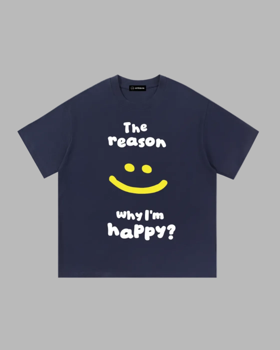 The reason I am happy T-Shirt
