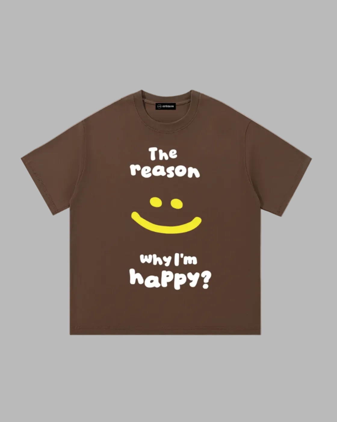 The reason I am happy T-Shirt